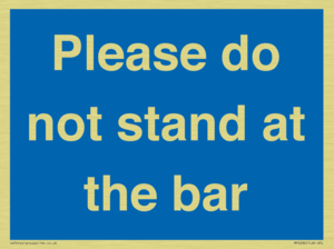 Please do not stand at the bar